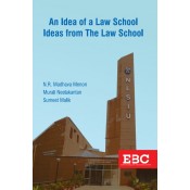 EBC's An Idea of a Law School Ideas from The Law School [HB] by N. R. Madhava Menon, Murali Neelakantan & Sumeet Malik